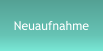 Neuaufnahme